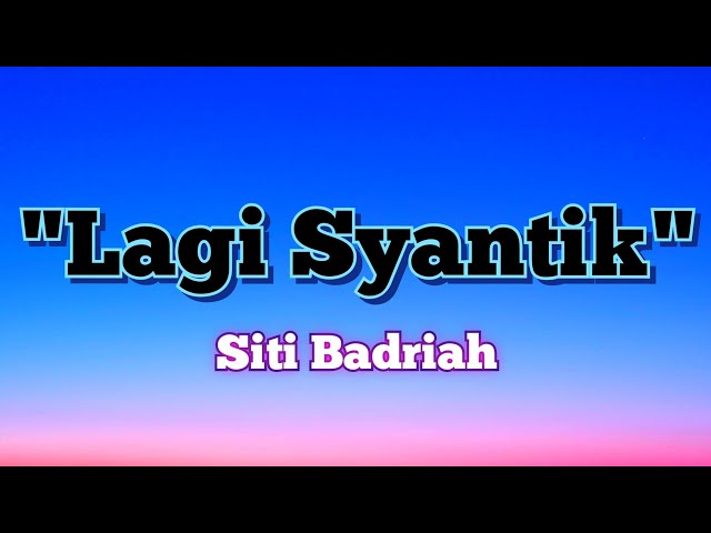 Siti Badriah - Lagi Syantik (lyrics) class=