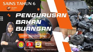 📚  SAINS TAHUN 6 | TEMA BAHAN BUANGAN | UNIT 9 | TAJUK PENGURUSAN BAHAN BUANGAN