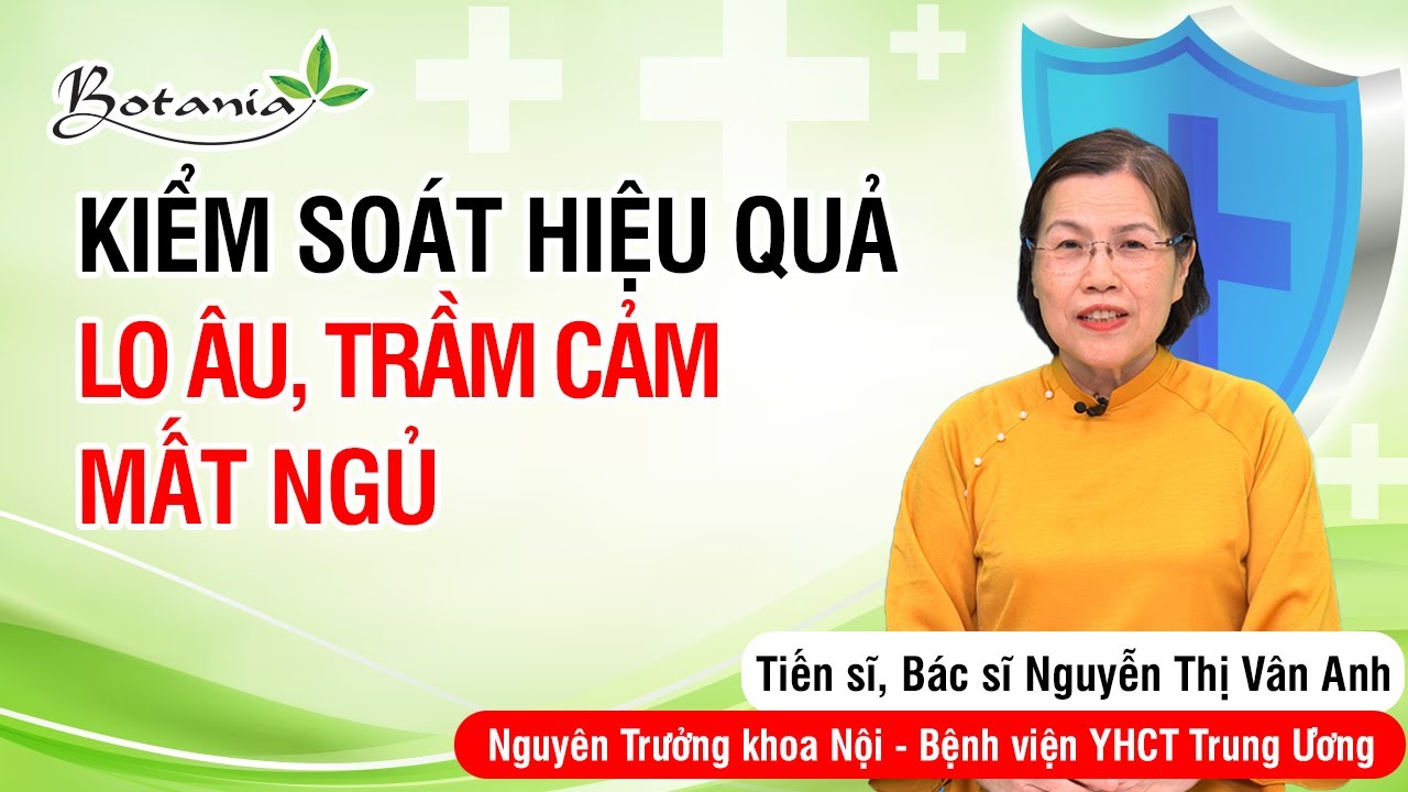 Kiểm soát hiệu quả lo âu, trầm cảm, mất ngủ.