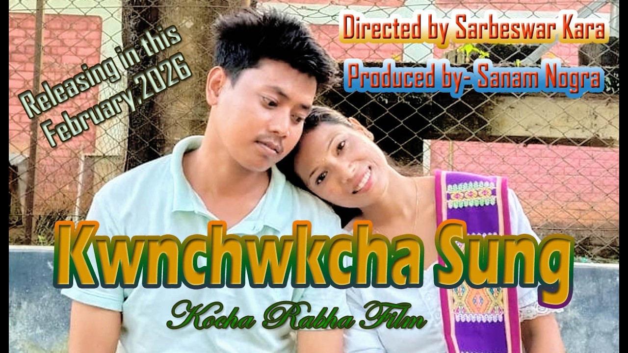 KWNCHWKCHA SUNG #Kocha Rabha Film TRAILER
