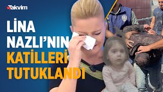 Müge Anlı'da günlerce konuşulan olayda Lina Nazlı Erbay’ın katilleri tutuklandı