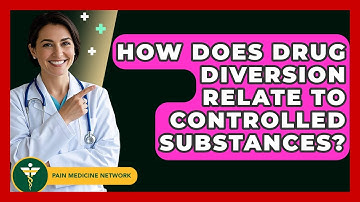 How Does Drug Diversion Relate To Controlled Substances? - Pain Medicine Network