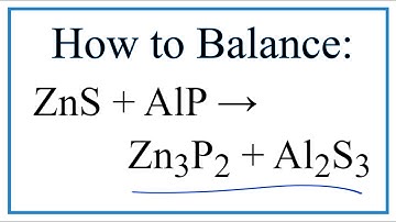 How to Balance ZnS + AlP = Zn3P2 + Al2S3 (Zinc sulfide + Aluminum phosphide)
