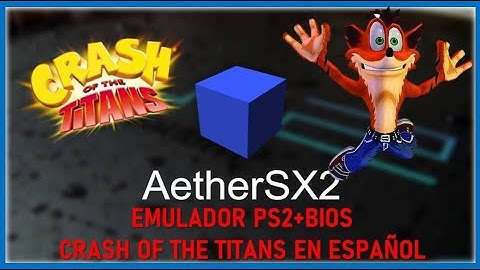 AetherSX2 Emulador De PS2 Para Android+BIOS AetherSX2/Crash Of The Titans En Español Playstation 2