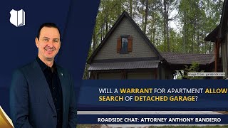 Ep. #306: Will a Warrant for Apartment Allow Search of Detached Garage?