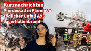 (Kurznachrichten) 23.01.2026 - Pferdestall in Flammen, tödlicher Unfall A93, Lagerhallenbrand