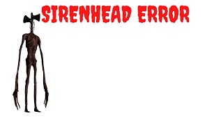 The Sirenhead Error