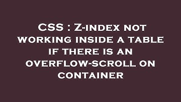CSS : Z-index not working inside a table if there is an overflow-scroll on container