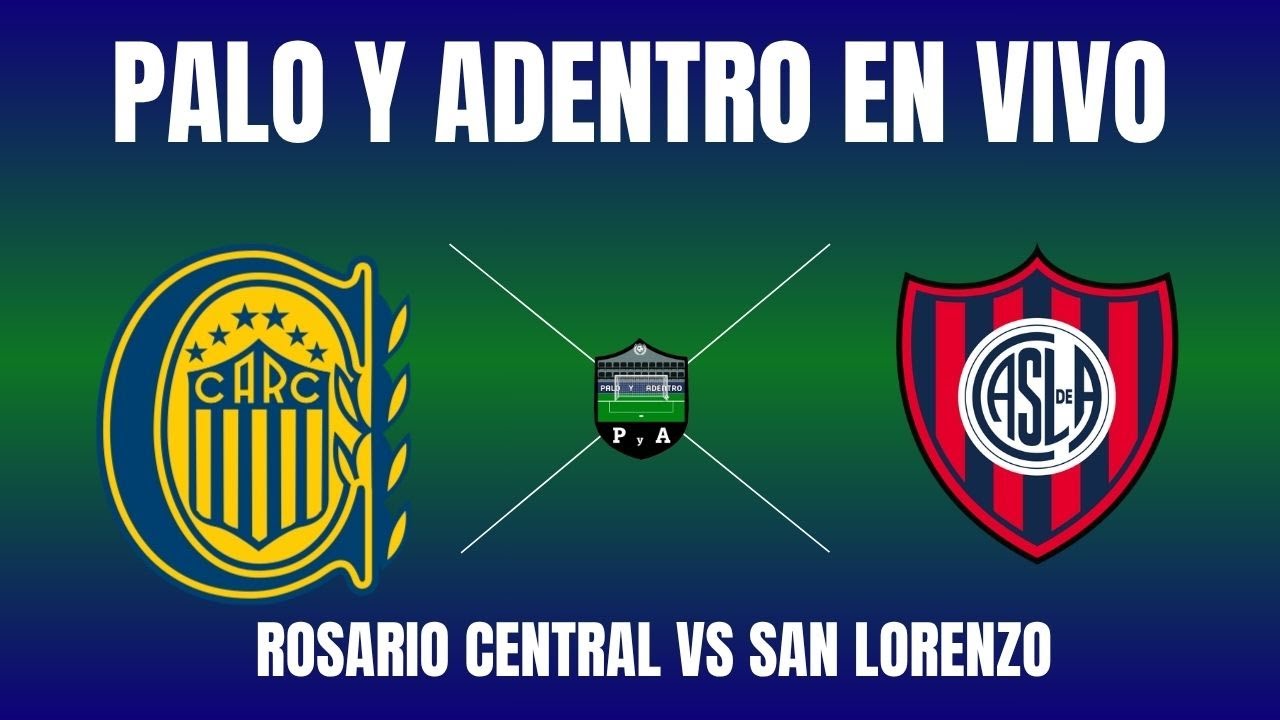 ROSARIO CENTRAL VS SAN LORENZO | COPA DE LA LIGA CLAUSURA | EN VIVO ...