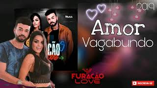 FURACÃO LOVE - AMOR VAGABUNDO . (CD Furacão in love 2019.5)