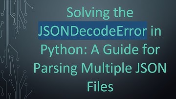 Solving the JSONDecodeError in Python: A Guide for Parsing Multiple JSON Files