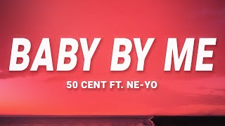 50 Cent - Baby By Me (Lyrics) ft. Ne-Yo
