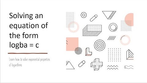 Solving an equation of the form logba = c