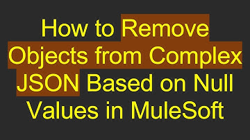 How to Remove Objects from Complex JSON Based on Null Values in MuleSoft