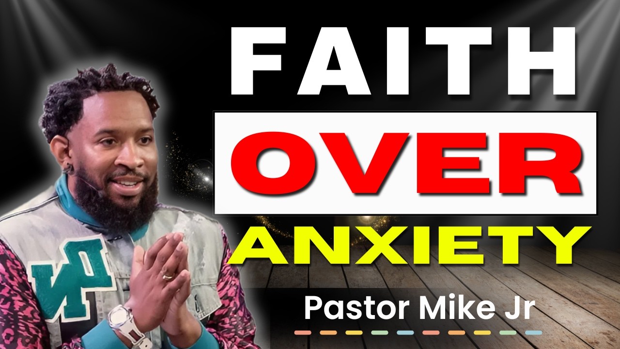When Anxiety Takes Over, Faith Brings Peace | Powerful Message by Pastor Mike Jr