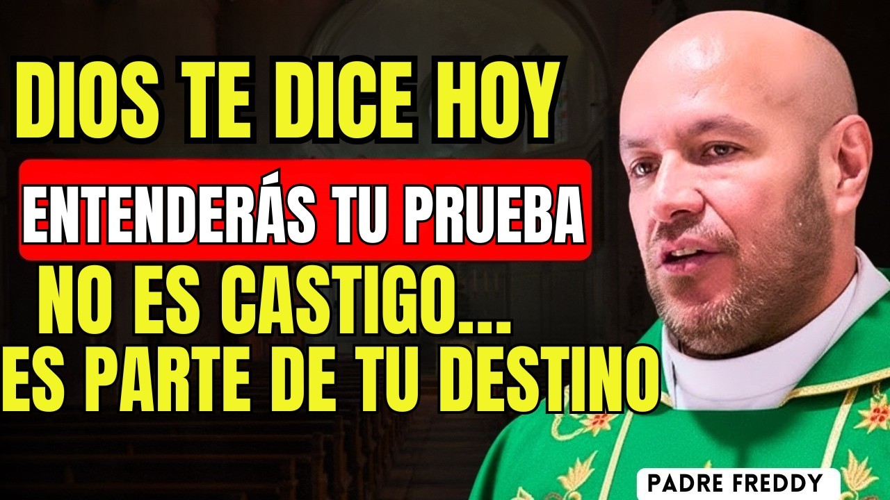 DIOS TE DICE HOY ENTENDERÁS POR QUÉ TE ESTOY PROBANDO  Padre Freddy Bustamant