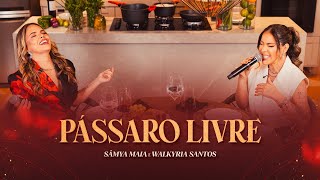PÁSSARO LIVRE - Sâmya Maia e @WalkyriaSantos (Só Uma Taça)