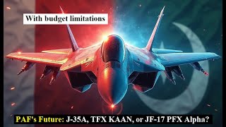J 35A 🇨🇳, TFX KAAN 🇹🇷 or JF 17 PFX ALPHA 🇵🇰 What is the future of PAF