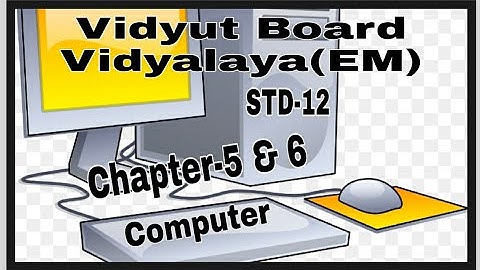 1446.Std-12,Computer,Chapter 5 and 6|Vidyut Board Vidyalaya | BHAGYESH THAKKAR