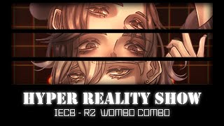 【IECB-R2】ハイパーリアリティショウ / Hyper Reality Show【WOMBO COMBO】