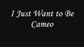 I Just Want to Be- Cameo