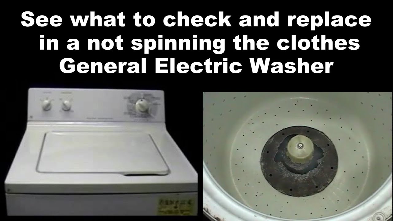 General Electric Washing Machine not spinning YouTube
