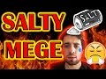 Mege gets salty then snaps  saltinducing gameplay