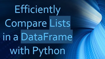 Efficiently Compare Lists in a DataFrame with Python