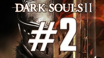 Dark Souls 2 - Strength Build - Playthrough 1 Part 2