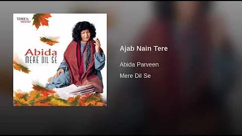 Ajab Nain Tere - Abida Parveen