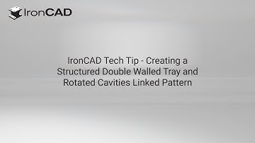 IronCAD Tech Tip - Building a Structured Part Double Walled with Rotated Cavities Using a Linked...