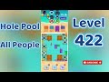 Hole Pool All People Level 422 🕳️🎯 | Easy Start Gameplay & Satisfying Puzzle | Go Answer