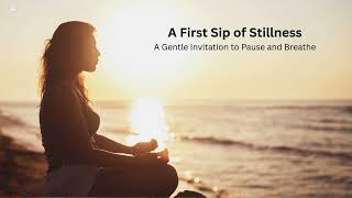A First Sip of Stillness