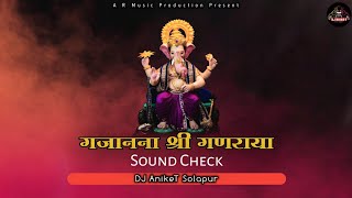 Gajanana Shri Ganaraya | High Gain Sound Check | Shreya Ghoshal || DJ AnikeT Solapur