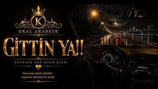Gi̇tti̇n Ya 💔 Arabesk Pop Slow Gece Arabada Dinlenecek Hüzünlü Şarkı