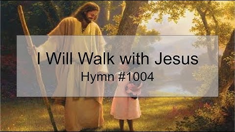 Thumbnail of I Will Walk with Jesus Hymn #1004 (With Lyrics)