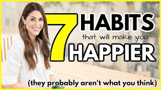 Habits of Happy People That Might Surprise You  7 WAYS TO BE HAPPIER EVERY DAY