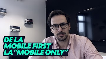 DE LA "MOBILE FIRST" LA "MOBILE ONLY"