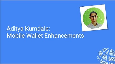 2024 Summer Intern Midterm Showcase - GSOC - Mobile Wallet Enhancements - Aditiya Kumdale