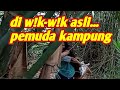 W!K-W!K ASLI ANTARA PEMUDA KAMPUNG DAN SUKU MANTE CANTIK