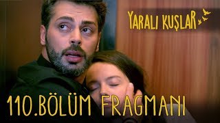 Yaralı Kuşlar 110 Bölüm Fragmanı