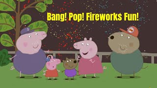 Peppa Pig - Bang Pop Fireworks Fun