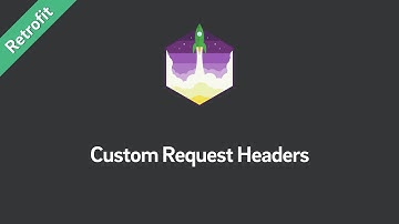 Retrofit Tutorial — Custom Request Headers