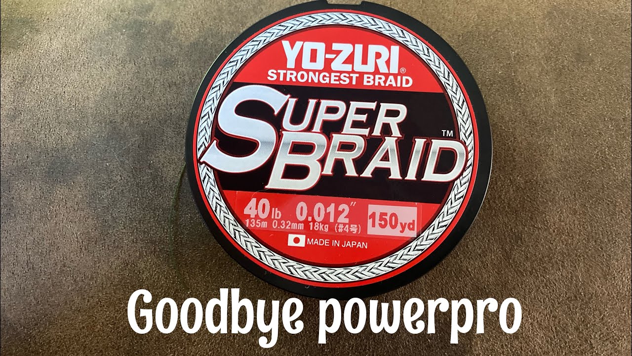 Goodbye to power pro!! Yo zuri super braid 