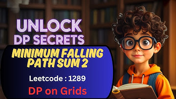 MINIMUM PATH SUM 2 | LEETCODE : 1289 | DP ON GRIDS | DP CONCEPTS |