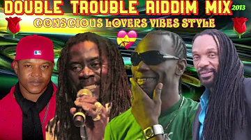 DOUBLE TROUBLE  2013  REGGAE LOVERS' MIX Ft. EVERTON BLENDER,  GLEN WASHINGTON, TERRY LINEN, & MORE