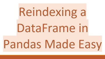 Reindexing a DataFrame in Pandas Made Easy
