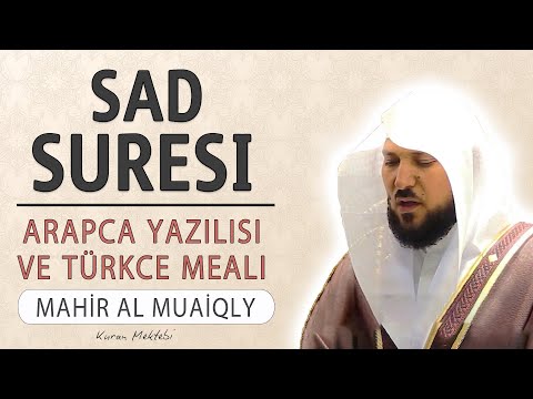 Sad suresi anlamı dinle Mahir al Muaiqly (Sad suresi arapça yazılışı okunuşu ve meali)