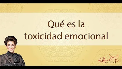 ¿Qué es la toxicidad emocional?