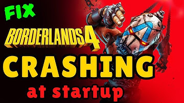How to Fix Borderlands 4 crashing not launching at startup Steam